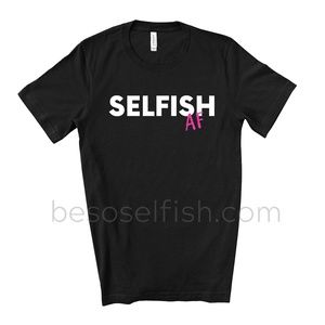 "SELFISH AF" TSHIRT